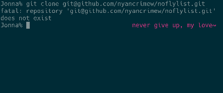 zsh showing the text 'never give up, my love' in the right prompt after running a command that has failed