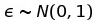 $\epsilon\sim N(0,1)$