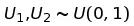 $U_1$,$U_2 \sim U(0,1)$