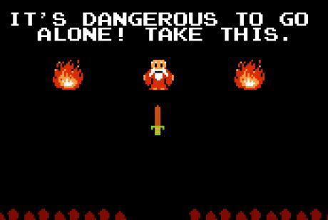 It's dangerous to go alone! Take this.