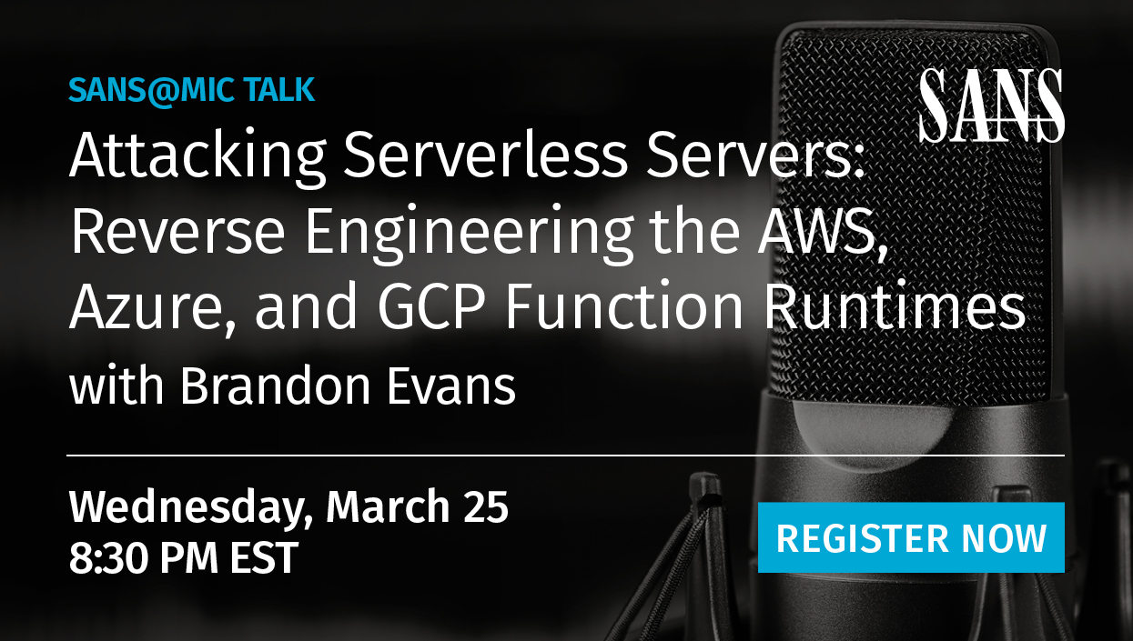 SANS CyberCast - SANS@Mic -Attacking Serverless Servers: Reverse Engineering the AWS, Azure, and GCP Function Runtimes