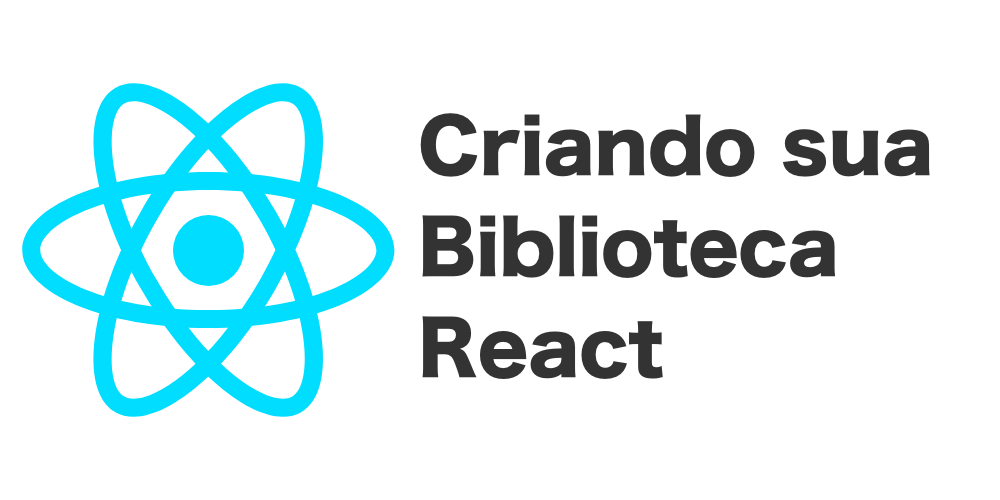 Criando sua biblioteca React